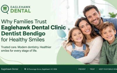Why Families Trust Eaglehawk Dental Clinic Dentist Bendigo for Healthy Smiles
